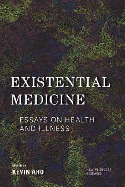 Cover for Kevin Aho · Existential Medicine: Essays on Health and Illness - New Heidegger Research (Paperback Book) (2018)