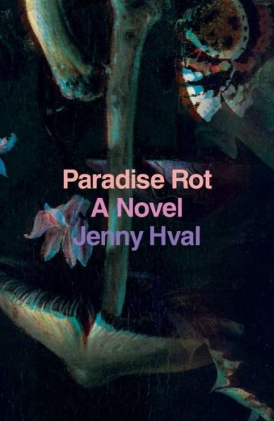 Cover for Jenny Hval · Paradise Rot: A Novel - Verso Fiction (Paperback Book) (2018)