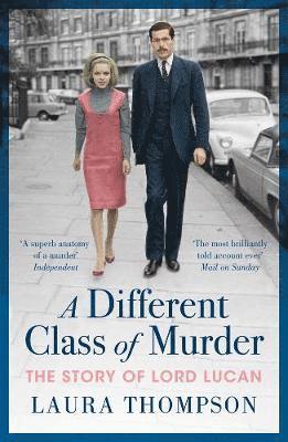 Cover for Laura Thompson · A Different Class of Murder: The Story of Lord Lucan (Paperback Book) [Revised edition] (2018)