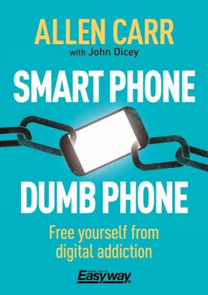 Cover for Allen Carr · Smart Phone Dumb Phone (Book) (2019)