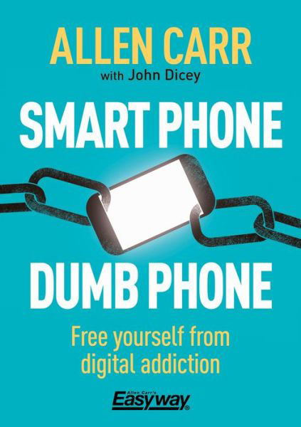 Cover for Allen Carr · Smart Phone Dumb Phone (Book) (2019)