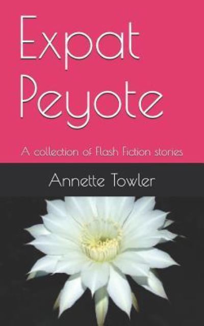 Cover for Annette Towler · Expat Peyote (Taschenbuch) (2019)