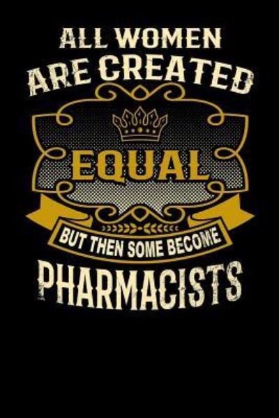 Cover for L Watts · All Women Are Created Equal But Then Some Become Pharmacists (Paperback Bog) (2019)