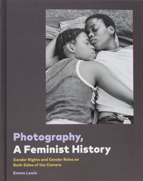 Cover for Chronicle Books · Photography, a Feminist History (Innbunden bok) (2021)