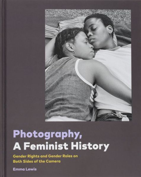 Cover for Chronicle Books · Photography, a Feminist History (Inbunden Bok) (2021)