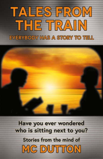 Cover for M. C. Dutton · Tales From the Train: Everybody has a Story to Tell (Paperback Book) (2025)