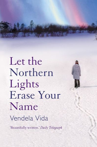 Cover for Vendela Vida · Let the Northern Lights Erase Your Name (Taschenbuch) [Main edition] (2007)