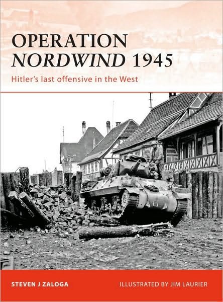 Cover for Zaloga, Steven J. (Author) · Operation Nordwind 1945: Hitler’s last offensive in the West - Campaign (Paperback Book) (2010)