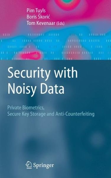 Cover for Pim Tuyls · Security with Noisy Data: On Private Biometrics, Secure Key Storage and Anti-Counterfeiting (Inbunden Bok) [Revised edition] (2007)