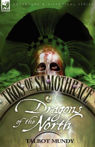 Cover for Talbot Mundy · Tros of Samothrace 2: Dragons of the North (Hardcover Book) (2007)