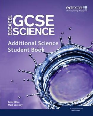 Edexcel GCSE Science: Additional Science Student Book - Edexcel GCSE Science 2011 - Mark Levesley - Livros - Pearson Education Limited - 9781846908835 - 20 de abril de 2011