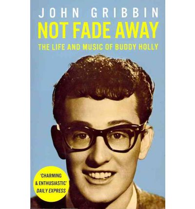 Cover for John Gribbin · Not Fade Away: The Life and Music of Buddy Holly (Paperback Book) [Revised edition] (2012)