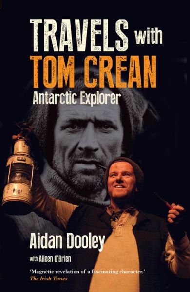 Travels with Tom Crean - Aidan Dooley - Books - Gill - 9781848892835 - September 23, 2016