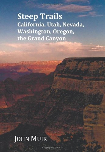 Cover for John Muir · Steep Trails - California, Utah, Nevada, Washington, Oregon, the Grand Canyon (Gebundenes Buch) (2011)