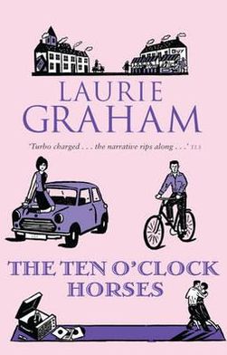 Cover for Laurie Graham · The Ten O'Clock Horses (Paperback Book) (2010)