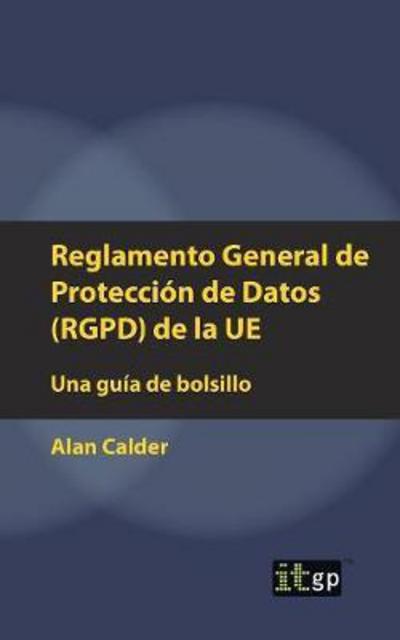 Cover for Alan Calder · Reglamento General de Proteccion de Datos (RGPD) de la UE: Una guia de bolsillo (Paperback Book) (2017)