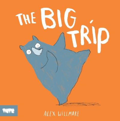 Cover for Willmore, Alex (Author and Illustrator) · The Big Trip (Taschenbuch) (2022)