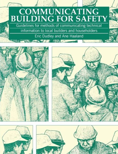 Communicating Building For Safety: Guidelines for communicating technical information to local builders and householders - Eric Dudley - Books - Practical Action Publishing - 9781853391835 - December 15, 1993