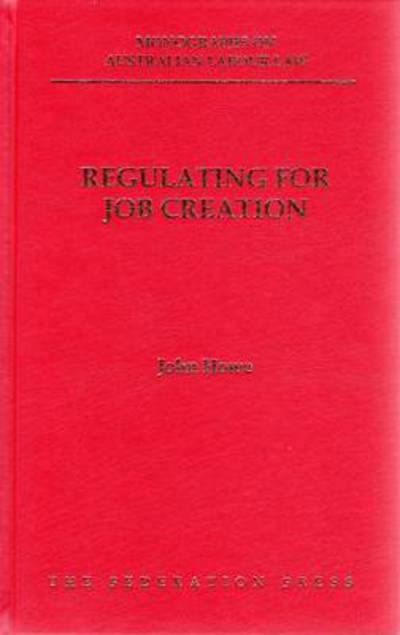 Regulating for Job Creation - John Howe - Books - Federation Press - 9781862876835 - October 30, 2008