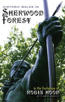 Cover for Brian Conduit · Historic Walks in Sherwood Forest: in the Footsteps of Robin Hood (Paperback Book) (2013)