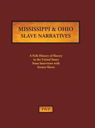 Cover for Federal Writers' Project (Fwp) · Mississippi &amp; Ohio Slave Narratives (Hardcover Book) (1938)