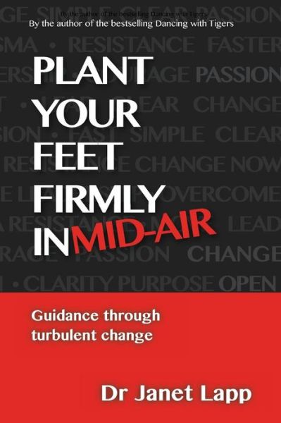 Cover for Dr. Janet E. Lapp · Plant Your Feet Firmly in Mid-air: Leading Through Turbulent Change (Taschenbuch) [First Softcover edition] (2013)