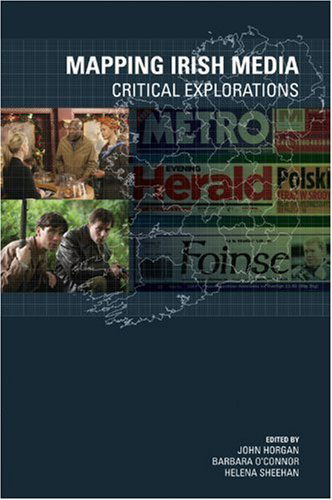 Cover for John Horgan · Mapping Irish Media: Critical Explorations (Paperback Book) (2007)