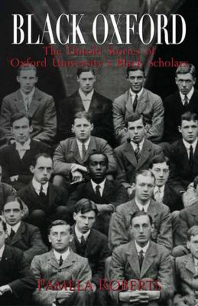 Black Oxford: The Untold Stories of Oxford University's Black Scholars - Pamela Roberts - Books - Signal Books Ltd - 9781908493835 - October 23, 2013