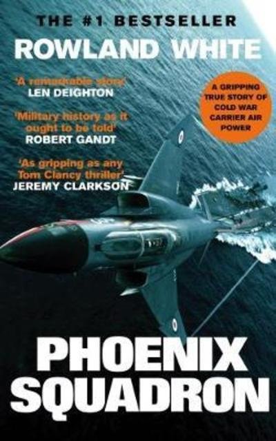Phoenix Squadron A hi-octane true story of fast jets, big jets and Top Guns - Rowland White - Bøger - Silvertail Books - 9781909269835 - 16. november 2017