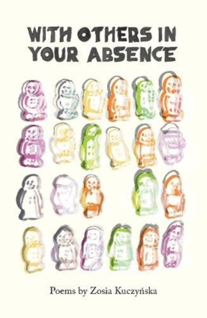 Cover for Zosia Kuczynska · With others in your absence (Pocketbok) (2021)