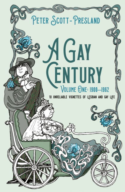 Cover for Peter Scott-Presland · A Gay Century: Volume One: 1900-1962: 10 unreliable vignettes of Lesbian and Gay Life - A Gay Century (Paperback Book) (2021)