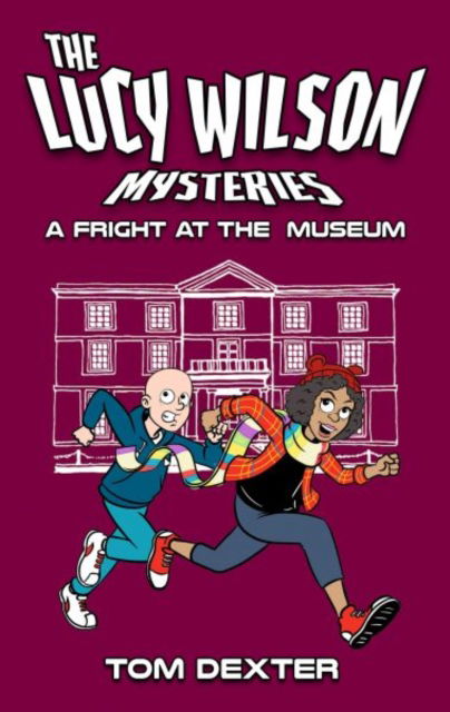 Cover for Tom Dexter · The Lucy Wilson Mysteries: A Fright at the Museum (Paperback Book) (2025)