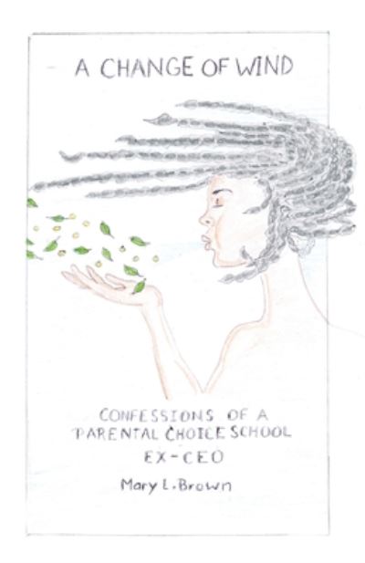 Cover for Maryl Brown · A Change of Wind : Confession OF A Parental Choice School EX-CEO (Paperback Book) (2020)