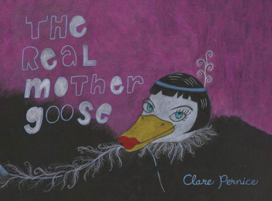 Cover for Clare Pernice · Real Mother Goose (Book) (2022)