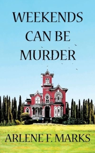 Cover for Arlene F. Marks · Weekends Can Be Murder (Bok) (2022)