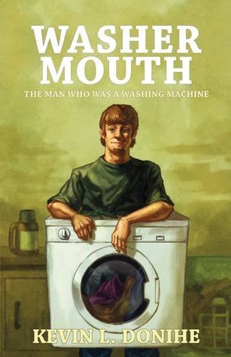 Cover for Kevin L. Donihe · Washer Mouth: The Man Who Was a Washing Machine (Pocketbok) (2009)