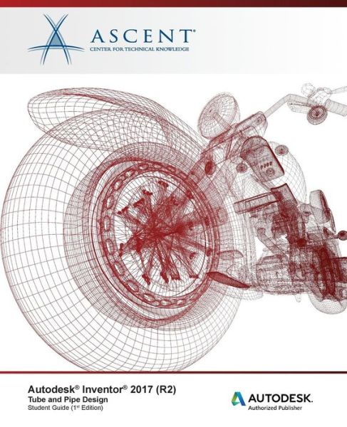 Cover for Ascent - Center for Technical Knowledge · Autodesk Inventor 2017  Tube and Pipe Design : Autodesk Authorized Publisher (Pocketbok) (2016)