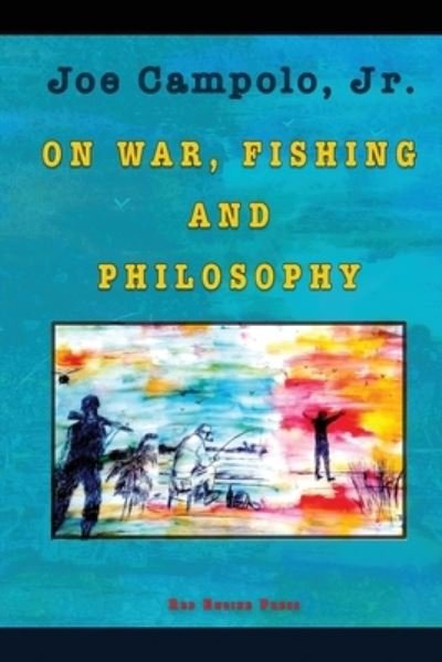 Cover for Jr Joe Campolo · On War, Fishing and Philosophy (Paperback Book) (2021)