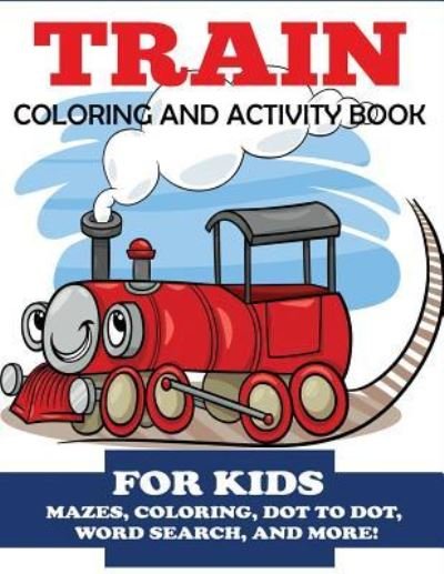 Cover for Blue Wave Press · Train Coloring and Activity Book for Kids (Paperback Book) (2018)