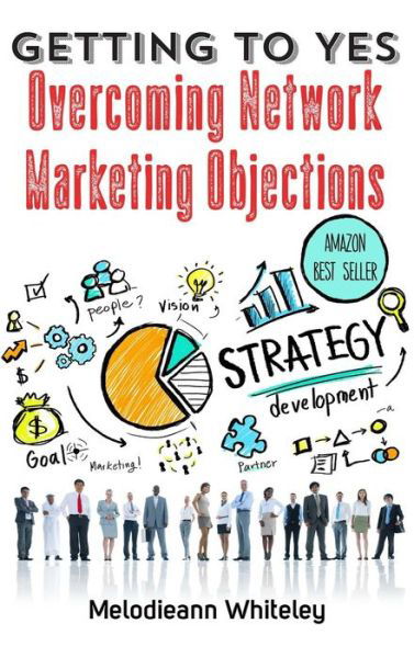 Cover for Melodieann Whiteley · Getting to Yes: Overcoming Network Marketing Objections (Inbunden Bok) (2017)