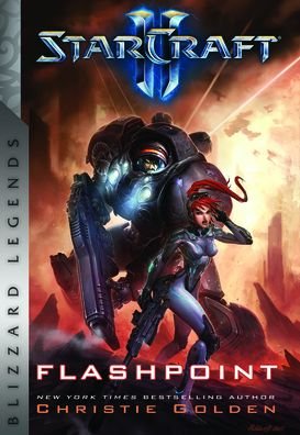 StarCraft: Flashpoint: Blizzard Legends - Christie Golden - Bücher - Blizzard Entertainment - 9781950366835 - 9. Juni 2022