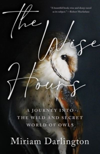 The Wise Hours - Miriam Darlington - Books - Tin House Books - 9781953534835 - February 7, 2023