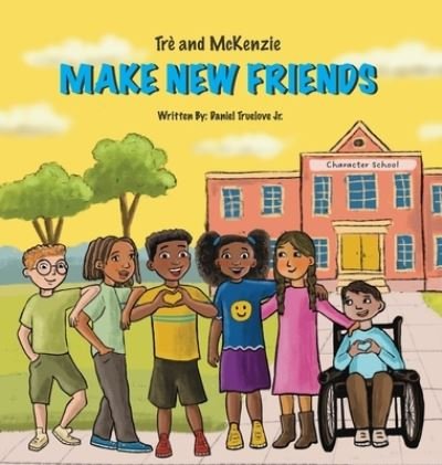 Cover for Truelove · Trè and Mckenzie Make New Friends (Buch) (2023)