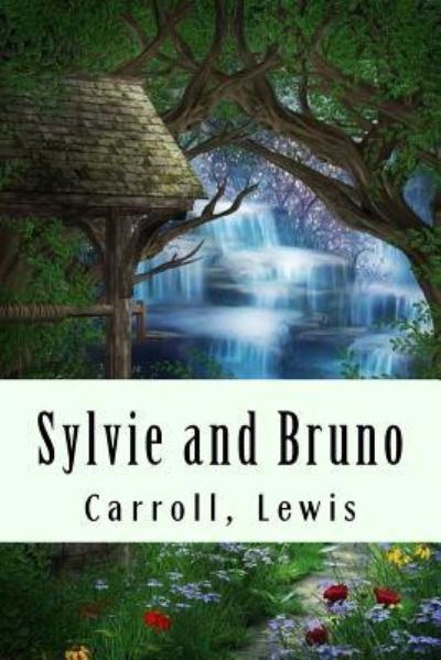 Cover for Carroll Lewis · Sylvie and Bruno (Paperback Book) (2017)