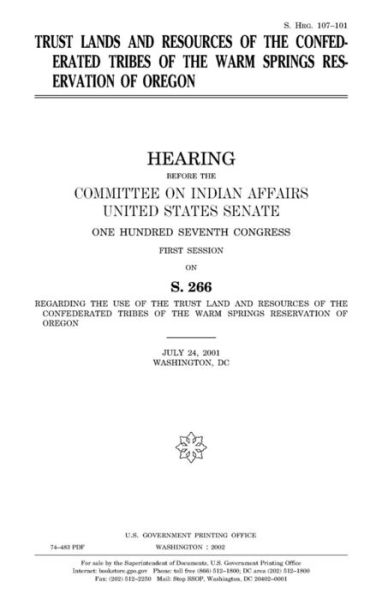 Trust lands and resources of the Confederated Tribes of the Warm Springs Reservation of Oregon - United States Congress - Böcker - CreateSpace Independent Publishing Platf - 9781983627835 - 9 januari 2018