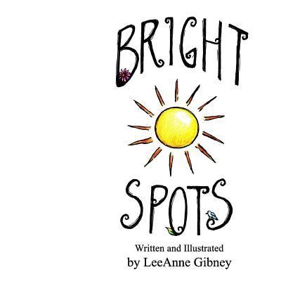 Bright Spots - Leeanne Gibney - Książki - Createspace Independent Publishing Platf - 9781984084835 - 21 stycznia 2018