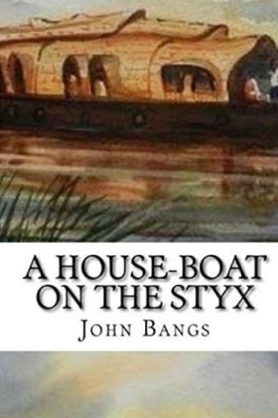 Cover for John Kendrick Bangs · A House-Boat on the Styx (Paperback Book) (2018)