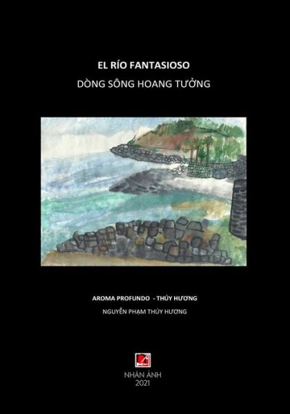 Cover for Thuy Huong Nguyen · Dong Song Hoang T??ng - El Rio Fantasioso (Paperback Book) [Vietnamese &amp; Spanish edition] (2021)