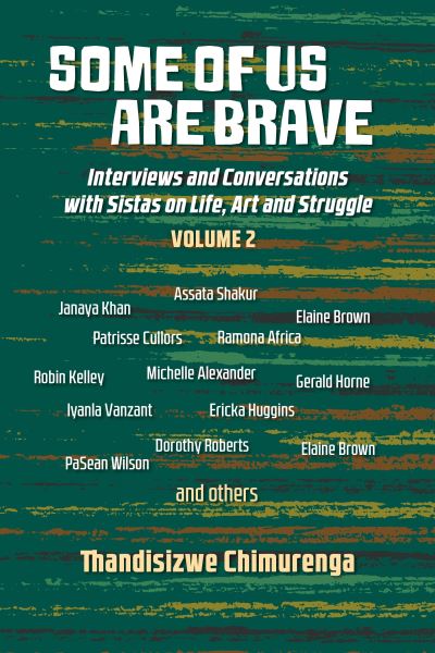 Some of Us Are Brave (Vol 2): Interviews and Conversations with Sistas in Life and Struggle Volume 2 - Thandisizwe Chimurenga - Books - Daraja Press - 9781990263835 - February 29, 2024