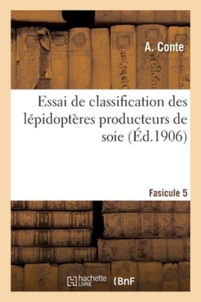 Cover for Conte-A · Essai de Classification Des Lepidopteres Producteurs de Soie (Paperback Book) (2018)